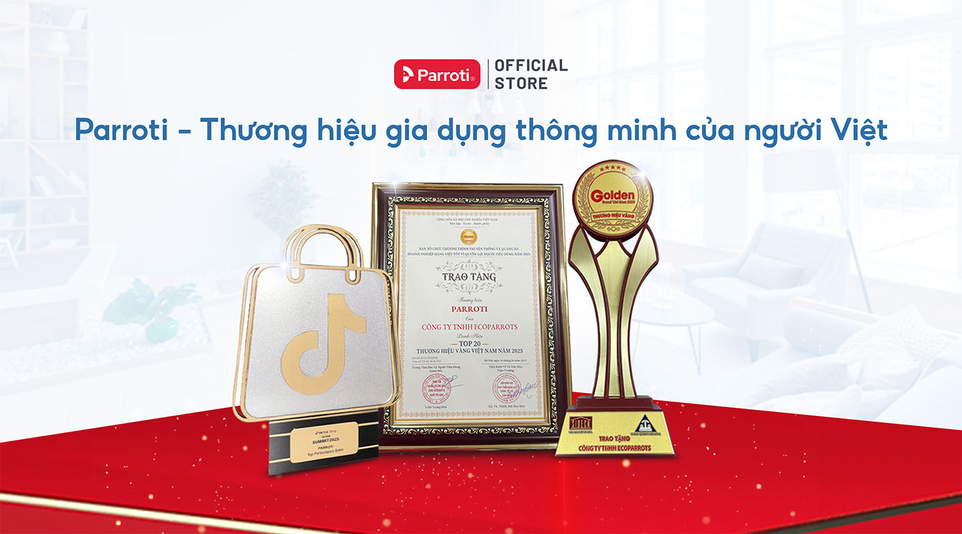 Parroti tự hào là thương hiệu gia dụng thông minh của người Việt