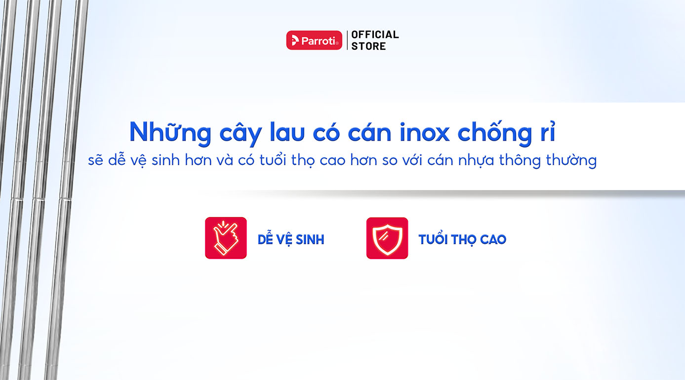 Những cây lau có cán inox chống rỉ sẽ dễ vệ sinh hơn và có tuổi thọ cao hơn so với cán nhựa thông thường