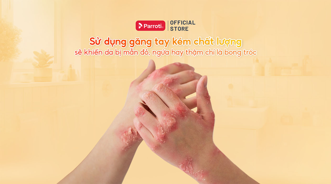 Sử dụng găng tay kém chất lượng sẽ khiến da bị mẫn đỏ, ngứa hay thậm chí là bong tróc