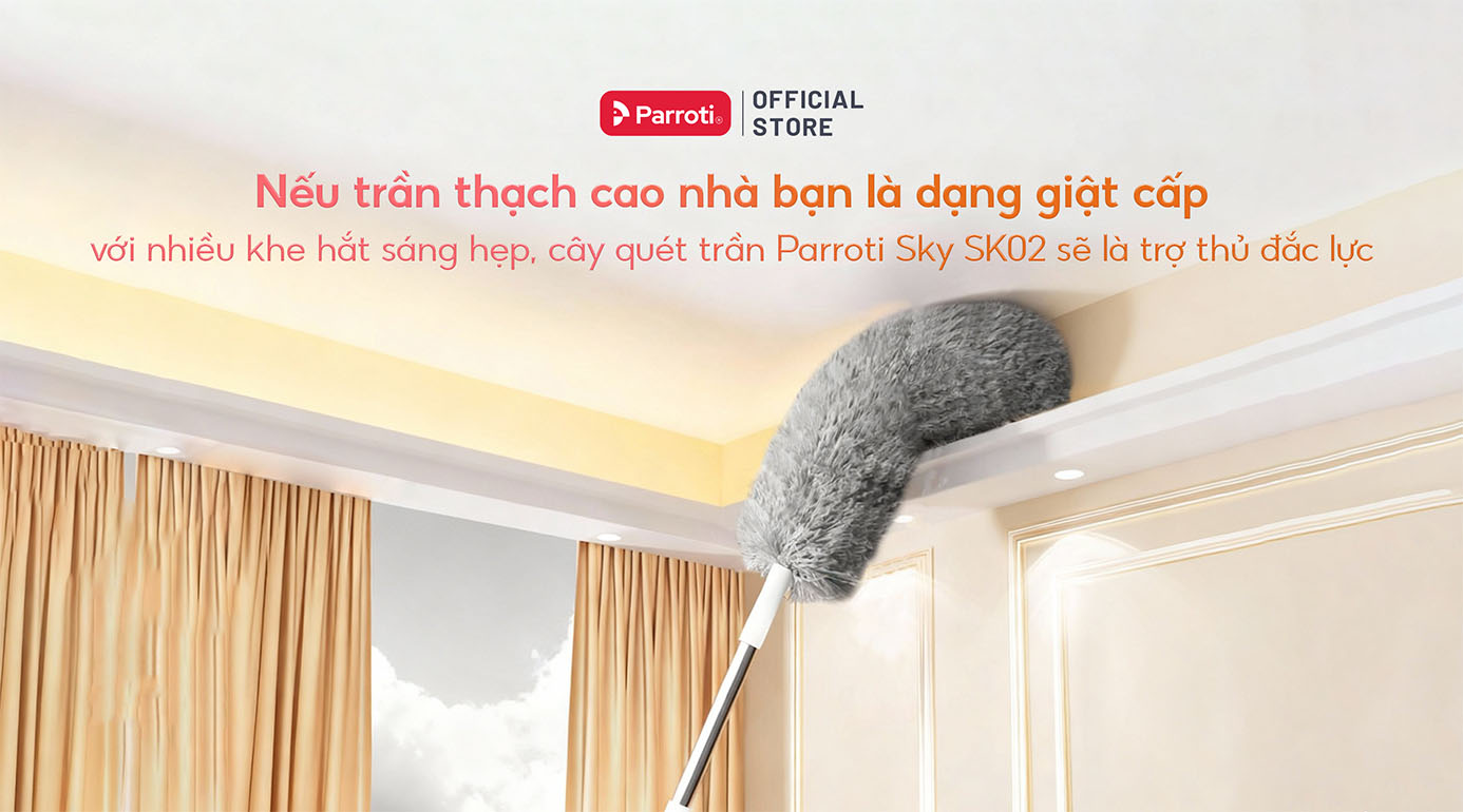 Nếu trần thạch cao nhà bạn là dạng giật cấp với nhiều khe hắt sáng hẹp, cây quét trần Parroti Sky SK02 sẽ là trợ thủ đắc lực